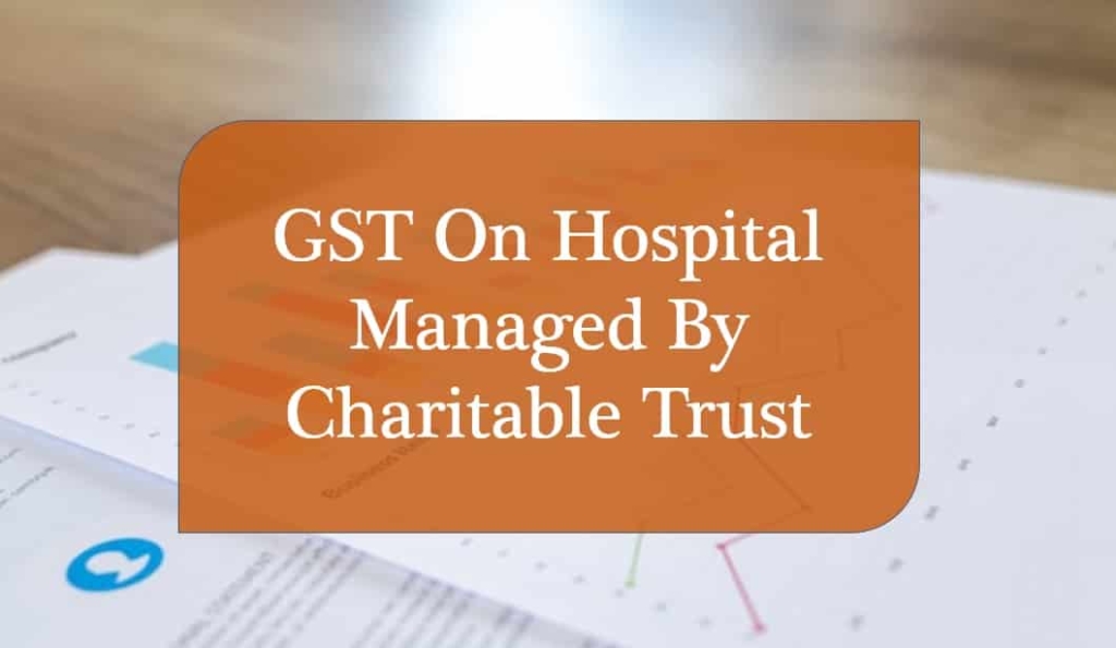 GST On Hospital Managed By Charitable Trust | GST Exempt No GST