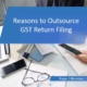 Reasons to Outsource GST Return Filing