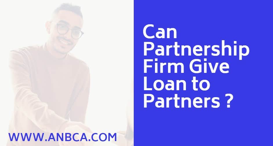 Can Partnership Firm Give Loan to Partners