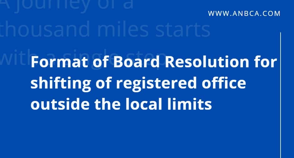 Format of Board resolution for shifting of registered office outside the local limits