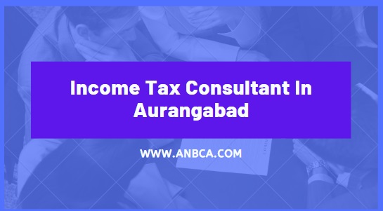 Income Tax Consultant In Aurangabad