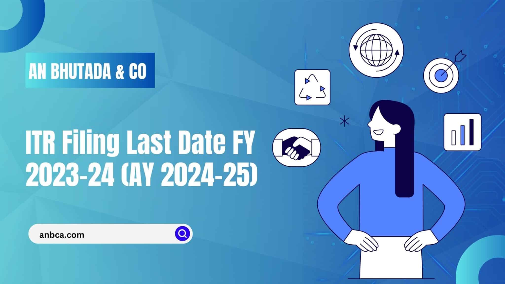 ITR Filing Last Date FY 2023-24 (AY 2024-25) | AN Bhutada & Co